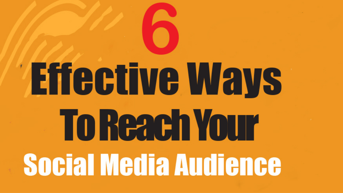 6 effective ways to reach your social media audience