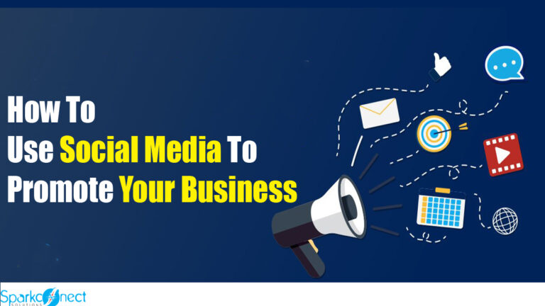 How To Use Social Media To Promote Your Business - Sparkconect Solutions